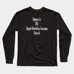 Religion Is THE Biggest Marketing Campaign There Is - Front Long Sleeve T-Shirt